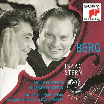 Berg: Violin Concerto & Chamber Concerto - Claudio Abbado - The London Symphony Orchestra - MEMBERS OF THE LONDON SYMPHONIC BAND - Peter Serkin - Leonard Bernstein - New York Philharmonic - Isaac Stern