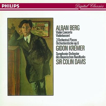 Berg: Violin Concerto; Three Orchestral Pieces - Gidon Kremer, Symphonieorchester des Bayerischen Rundfunks, Sir Colin Davis