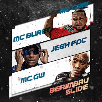 BERIMBAU SLIDE - Mc Buret, Mc Gw, & DJ Jeeh FDC feat. MC Gabi