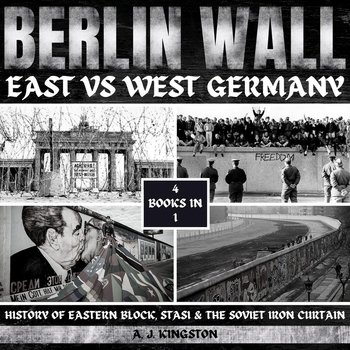 Berlin Wall. East Vs West Germany - A.J. Kingston