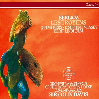 Berlioz: Les Troyens (The Trojans) - Sir Colin Davis, Jon Vickers, Josephine Veasey, Berit Lindholm, Chorus of the Royal Opera House, Covent Garden, Orchestra Of The Royal Opera House