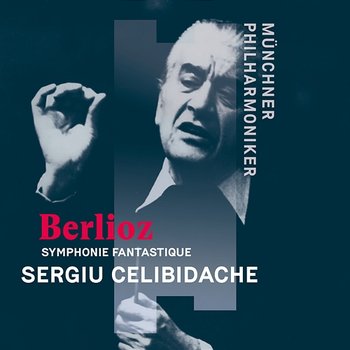 Berlioz: Symphonie fantastique, H.48, Op. 14 - Münchner Philharmoniker, Sergiù Celibidache