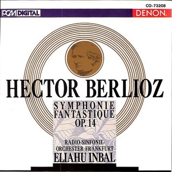 Berlioz: Symphonie Fantastique, Op.14 - Frankfurt Radio Symphony, Eliahu Inbal