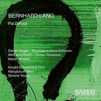 Bernhard Lang: ParZeFool - Simone Young, Arnold Schoenberg Chor, Klangforum Wien