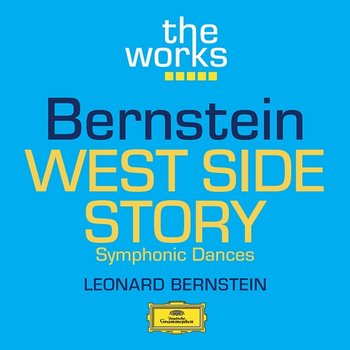 Bernstein: West Side Story - Symphonic Dances - Los Angeles Philharmonic, Leonard Bernstein
