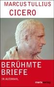 Berühmte Briefe - Cicero Marcus Tullius