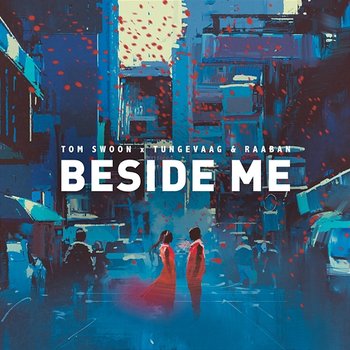 Beside Me - Tom Swoon x Tungevaag & Raaban