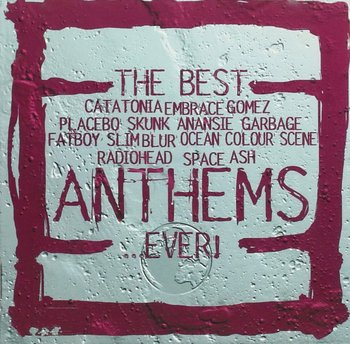 Best Anthems Ever - Stereophonics, Radiohead, Cornershop, Placebo, Apollo 440, Primal Scream, Blur, Red Hot Chili Peppers