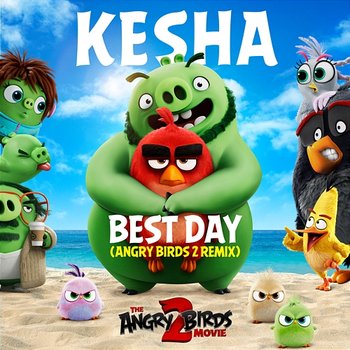 Best Day (Angry Birds 2 Remix) - Kesha