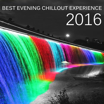 Best Evening Chillout Experience 2016: Night Lounge Music, Easy Listening Chillout, Ambient & Relaxing Background Music, Crazy Electronic Party, Pleasurable and Sexy Music - Dj Keep Calm 4U