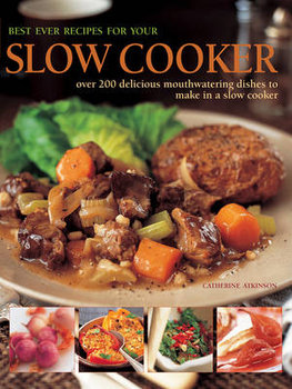Best Ever Recipes for Your Slow Cooker - Atkinson Catherine