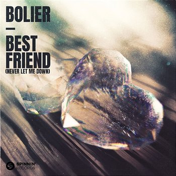 Best Friend (Never Let Me Down) - Bolier