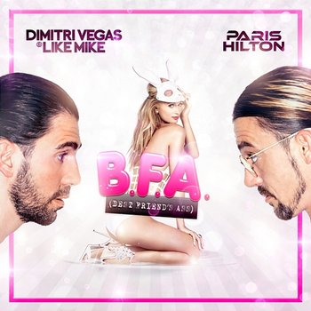 Best Friend's Ass - Dimitri Vegas & Like Mike, Paris Hilton, Dimitri Vegas