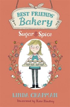 Best Friends Bakery: Sugar and Spice: Book 1 - Chapman Linda