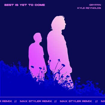 Best Is Yet To Come - Gryffin feat. Kyle Reynolds
