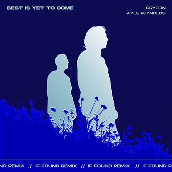 Best Is Yet To Come - Gryffin feat. Kyle Reynolds