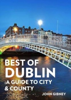 Best of Dublin: A Guide to City & County - Gibney John