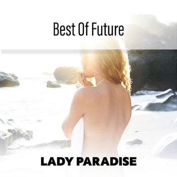 Best Of Future - Lady Paradise