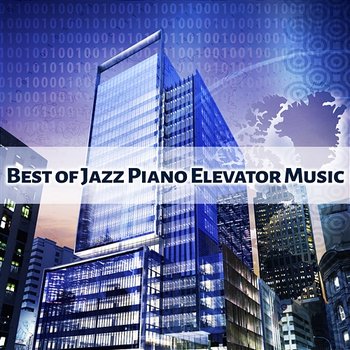 Best of Jazz Piano Elevator Music: Instrumental Office Work Lounge, Music for Study & Concentration, Inspirational & Easy Listening Sounds, Relaxing Music for Wellbeing - Smooth Jazz Music Set