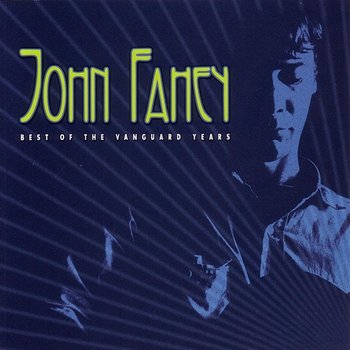 Best Of The Vanguard Years - John Fahey