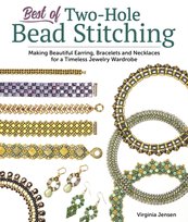 Best of Two-Hole Bead Stitching: Making Beautiful Earrings, Bracelets and Necklaces for a Timeless Jewelry Wardrobe Virginia Jensen