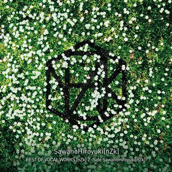 BEST OF VOCAL WORKS [nZk] 2 -Side SawanoHiroyuki[nZk] - SawanoHiroyuki