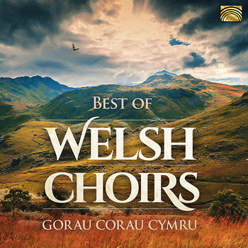 Best Of Welsh Choirs - Gorau Corau Cymru
