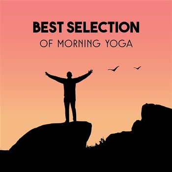 Best Selection of Morning Yoga – Tranquil Meditation Music, Deep Relaxation & Breathing Exercises, Peaceful Ambience for Concentration, Total Mindfulness - Yoga Enlightenment Paradise