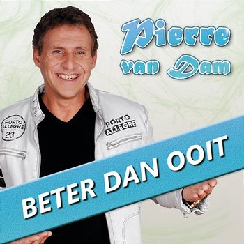 Beter Dan Ooit - Pierre van Dam