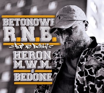 Betonowe R.N.B.: Rap No Bullshit - Heron M.W.M. & Bedone