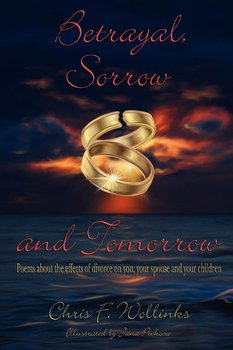 Betrayal, Sorrow and Tomorrow - Wollinks Chris F.