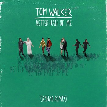Better Half of Me - Tom Walker