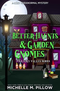 Better Haunts and Garden Gnomes - Michelle M. Pillow