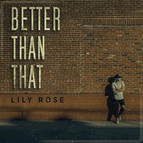 Better Than That Lily Rose