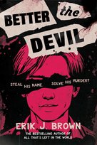 Better The Devil Erik J. Brown