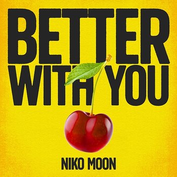 BETTER WITH YOU - Niko Moon