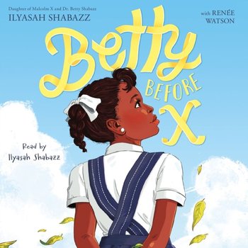 Betty Before X - Watson Renee, Shabazz Ilyasah