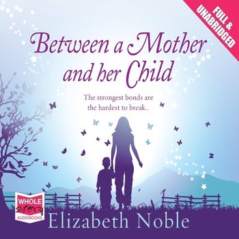 Between a Mother and Her Child - Noble Elizabeth