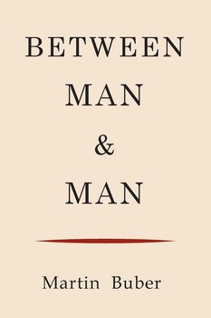 Between Man and Man - Buber Martin