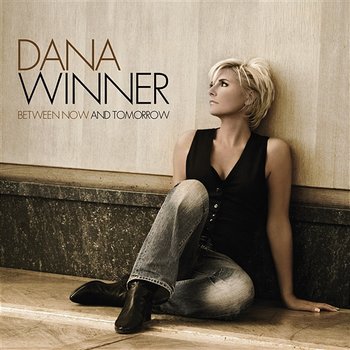 Between Now And Tomorrow - Dana Winner
