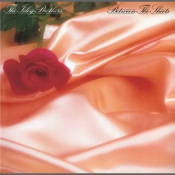 Between the Sheets - The Isley Brothers