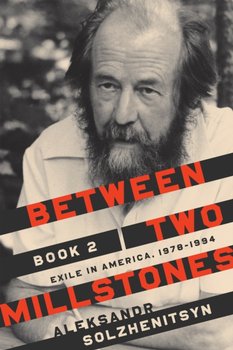 Between Two Millstones, Book 2: Exile in America, 1978-1994 - Solzhenitsyn Aleksandr