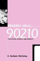 Beverly Hills, 90210: Television, Gender and Identity - Mckinley Graham E.