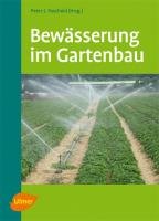 Bewässerung im Gartenbau - Paschold Peter-J., Beltz Heinrich, Bruckner Ulrich, Kruger-Steden Erika, Pfleger Ingrid, Rober Rolf