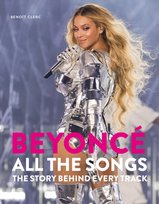 Beyonce All The Songs : The Story Behind Every Track Clerc Benoit