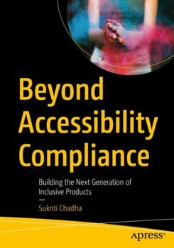 Beyond Accessibility Compliance: Building the Next Generation of Inclusive Products