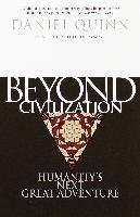 Beyond Civilization: Humanity's Next Great Adventure - Quinn Daniel