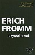 Beyond Freud: From Individual to Social Psychology - Fromm Erich