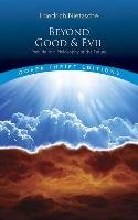 Beyond Good and Evil: Prelude to a Philosophy of the Future Nietzsche Fryderyk
