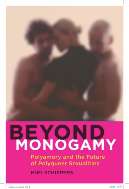 Beyond Monogamy Polyamory And The Future Of Polyqueer Sexualities Mimi Schippers Książka W 2346